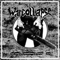 Warcollapse : Crap, Scrap and Unforgivable Slaughter Vol.2